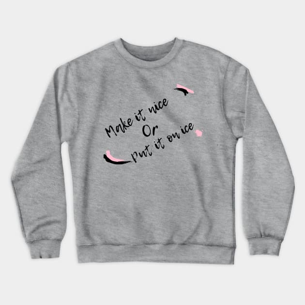 Make it Nice Crewneck Sweatshirt by Mixing with Mani